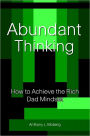 Abundant Thinking: How to Achieve the Rich Dad Mindset