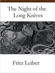 Title: The Night of the Long Knives, Author: Fritz Leiber