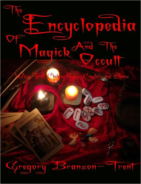 The Encyclopedia of Magick: Wicca, Tarot, Chakra, Runes, Crystals and Stones