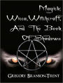 Magick: Wicca, Witchcraft, and the Book of Shadows
