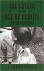 Father of the Age of Reality: An Autobiography