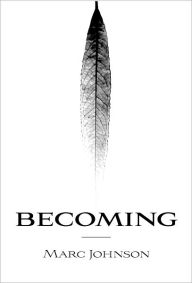 Title: Becoming, Author: marc johnson