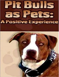 Title: Pit Bulls As Pets, Author: eBook Legend