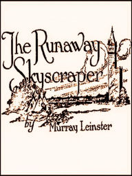 Title: The Runaway Skyscraper, Author: Murray Leinster