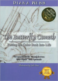 Title: The Butterfly Cometh: Putting the Color Back into Life, Author: Diana Webb