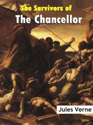 Title: The Survivors of the Chancellor, Author: Jules Verne