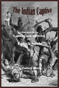 Title: The Indian Captive, Author: Zadock Steele