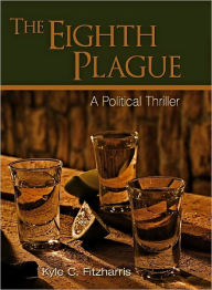 Title: THE EIGHTH PLAGUE, Author: Kyle C. Fitzharris