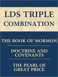 Title: LDS Triple Combination: The Book of Mormon, The Doctrine and Covenants, and The Pearl of Great Price [Optimized for NOOK Navigation], Author: JOSEPH SMITH
