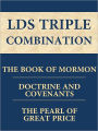 LDS Triple Combination: The Book of Mormon, The Doctrine and Covenants, and The Pearl of Great Price [Optimized for NOOK Navigation]