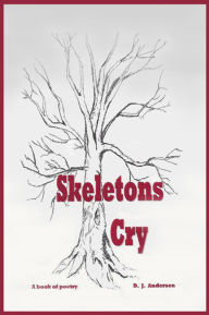Title: Skeletons Cry, Author: D. J. Andersen