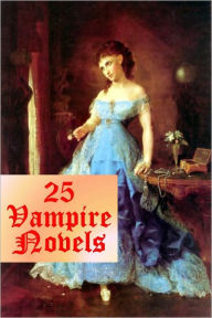 Title: 25 Favorite Vampire Novels and Stories (Dracula, Dracula's Guest, Varney, The Vampyre, Carmilla, Blood is Life, Lazarus, Transfer, Episode of Cathedral History, Luella Miller, Aylmer Vance, Mrs. Amworth, Good Lady Ducayne, Tomb of Sarah, Dead Lover, +), Author: Bram Stoker