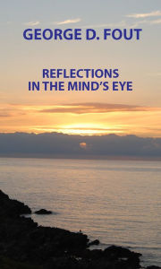 Title: Reflections in the Mind's Eye, Author: George Fout