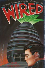 Title: WIRED: A Fantastic Adventure Story of the Computer Age, Author: Harry Hellerstein