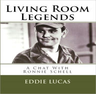 Title: Living Room Legends: A Chat With Ronnie Schell, Author: Eddie Lucas