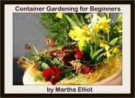 Title: Container Gardening for Beginners, Author: Martha Elliot