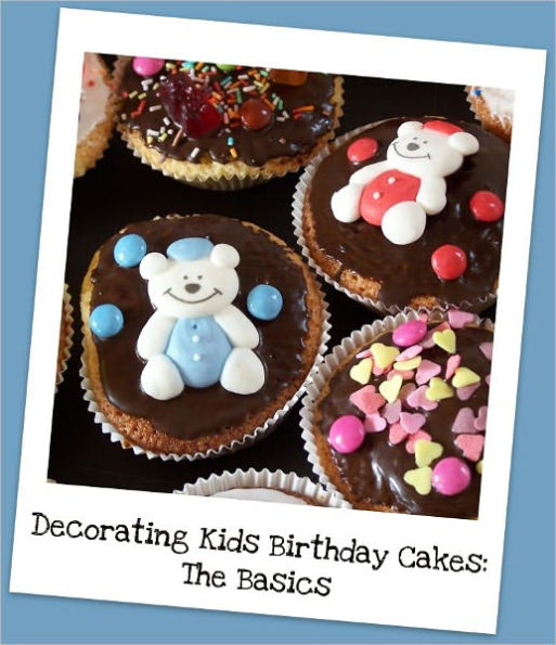 Decorating Kids Birthday Cakes: The Basics