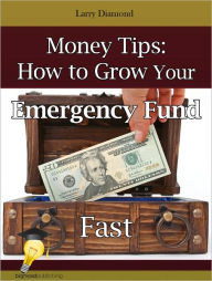 Title: Money Tips: How to Grow Your Emergency Fund Fast, Author: Larry Diamond