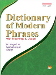 Title: Dictionary Of Modern Phrases With Meanings & Usage, Author: Lyall Joel