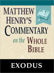 Title: Matthew Henry's Commentary on the Whole Bible-Book of Exodus, Author: Matthew Henry