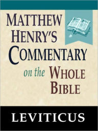 Title: Matthew Henry's Commentary on the Whole Bible-Book of Leviticus, Author: Matthew Henry