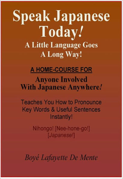 SPEAK JAPANESE TODAY! - A Little Language Goes a Long Way.