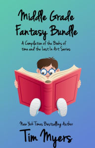 Title: Middle Grade Fantasy Bundle (5 Books from IMBA National Bestseller Tim Myers), Author: Tim Myers