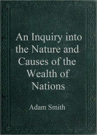 Title: An Inquiry into the Nature and Causes of the Wealth of Nations, Author: Adam Smith