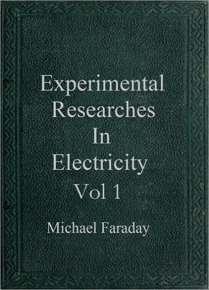 Experimental Researches in Electricity Vol 1