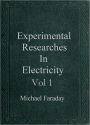 Experimental Researches in Electricity Vol 1