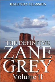 Title: The Definitive Zane Grey Collection Volume II, Author: Zane Grey