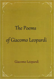 Title: The Poems of Giacomo Leopardi, Author: Giacomo Leopardi