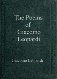 Title: The Poems of Giacomo Leopardi, Author: Giacomo Leopardi