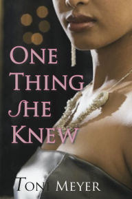 Title: One Thing She Knew, Author: Toni Meyer