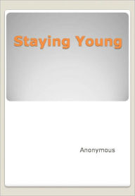 Title: Staying Young, Author: Anonymous