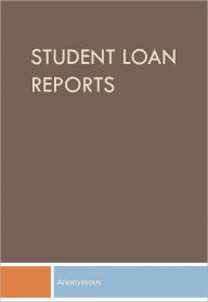 Title: Student Loan Reports, Author: Anonymous