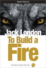 Title: To Build a Fire, Author: Jack London