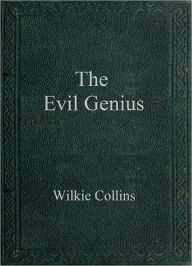 Title: The Evil Genius, Author: Wilkie Collins