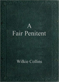 Title: A Fair Penitent, Author: Wilkie Collins