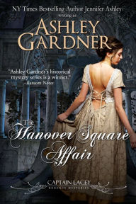 Title: The Hanover Square Affair (Captain Lacey Regency Mysteries #1), Author: Ashley Gardner