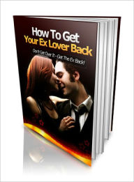 Title: How To Get Your Ex Lover Back, Author: Lou Diamond