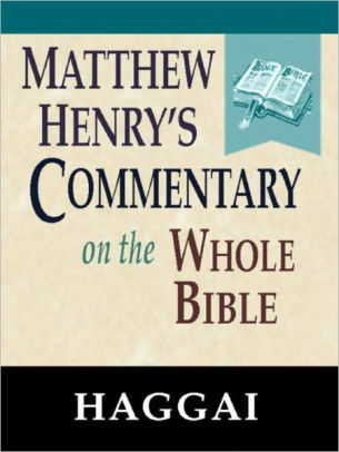 Matthew Henrys Commentary on the Whole Bible-Book of Haggai