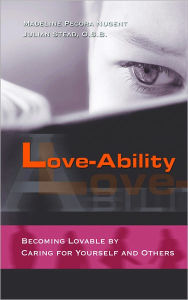 Title: Love-Ability: Becoming Lovable by Caring for Yourself and Others, Author: Madeline Pecora Nugent