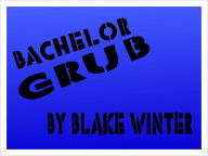 Title: BachelorGrub, Author: Blake Winter