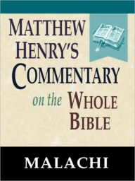 Title: Matthew Henry's Commentary on the Whole Bible-Book of Malachi, Author: Matthew Henry
