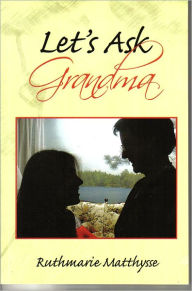 Title: Let's Ask Grandma, Author: Ruthmarie Matthysse