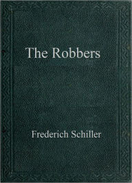 Title: The Robbers, Author: Friedrich Schiller