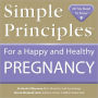 Simple Principles for a Happy and Healthy Pregnancy