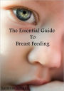 The Essential Guide To Breast Feeding