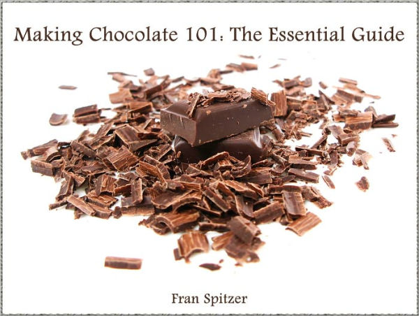 Making Chocolate 101: The Essential Guide